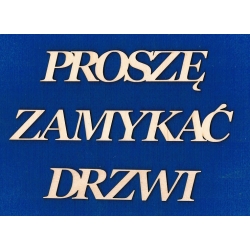 Proszę zamykać drzwi -  napis , biblioteka, sklep, urząd, gabinet itp